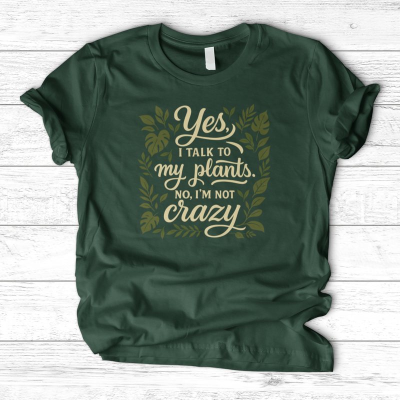 Yes, I Talk to My Plants T-Shirt