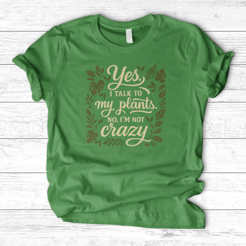 Yes, I Talk to My Plants T-Shirt