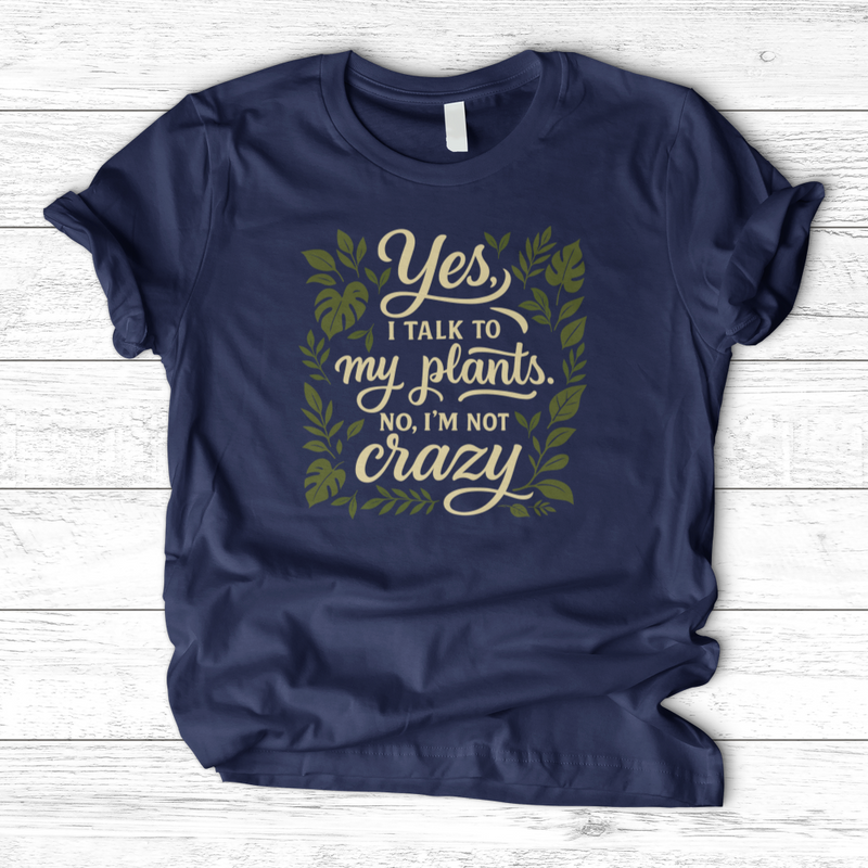Yes, I Talk to My Plants T-Shirt