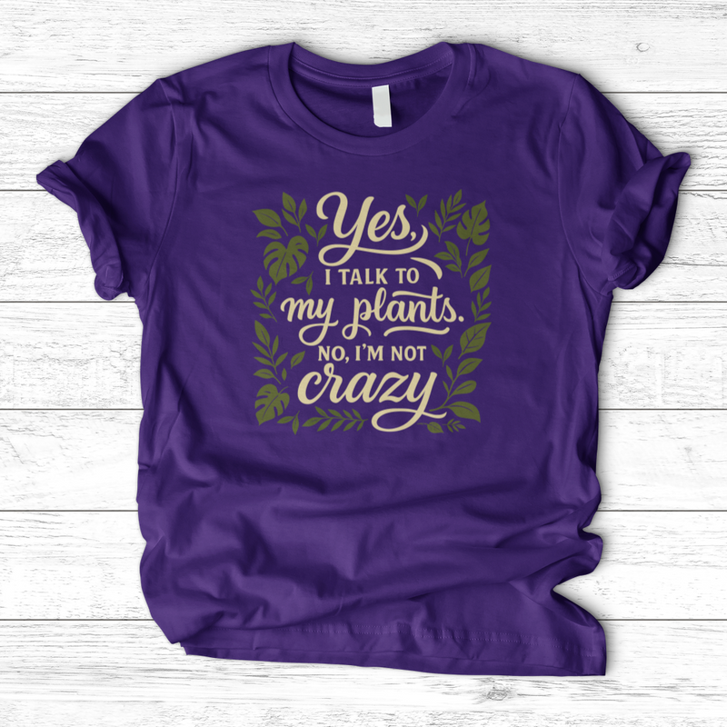 Yes, I Talk to My Plants T-Shirt
